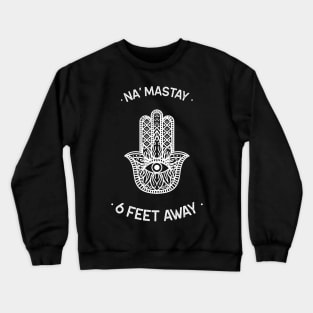 Na' Mastay 6 Feet Away Crewneck Sweatshirt